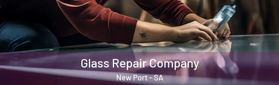 Glass Repair Company New Port - SA