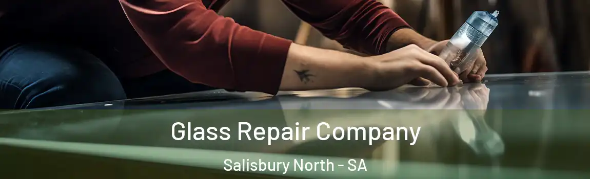  Glass Repair Company Salisbury North - SA