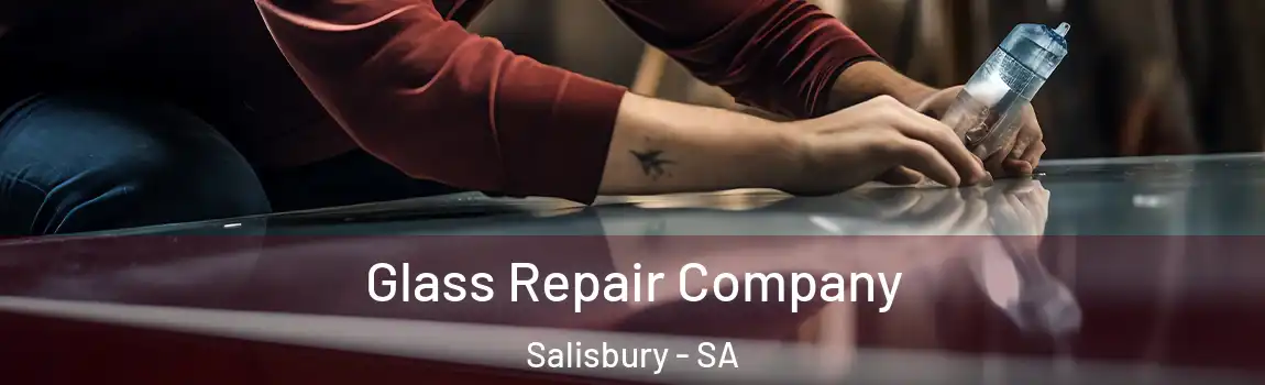  Glass Repair Company Salisbury - SA