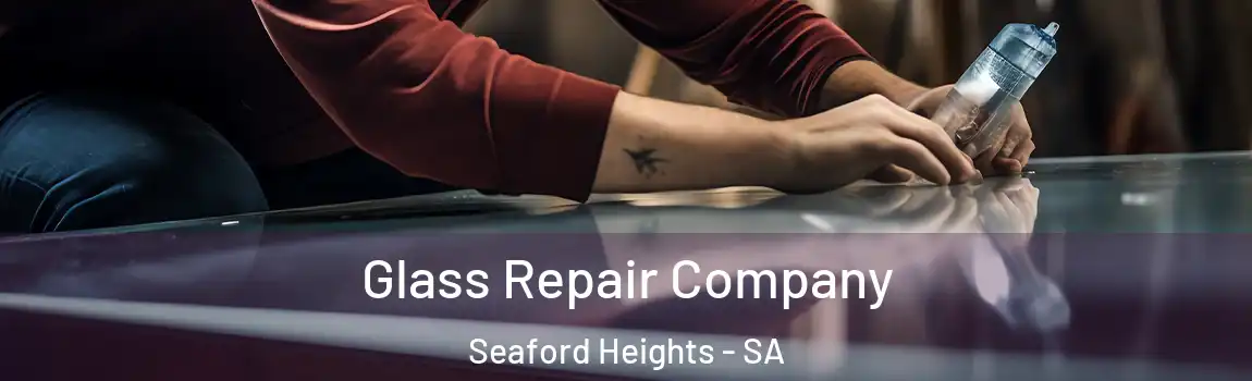 Glass Repair Company Seaford Heights - SA