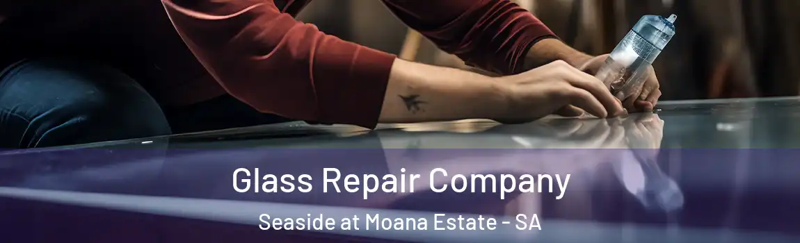 Glass Repair Company Seaside at Moana Estate - SA