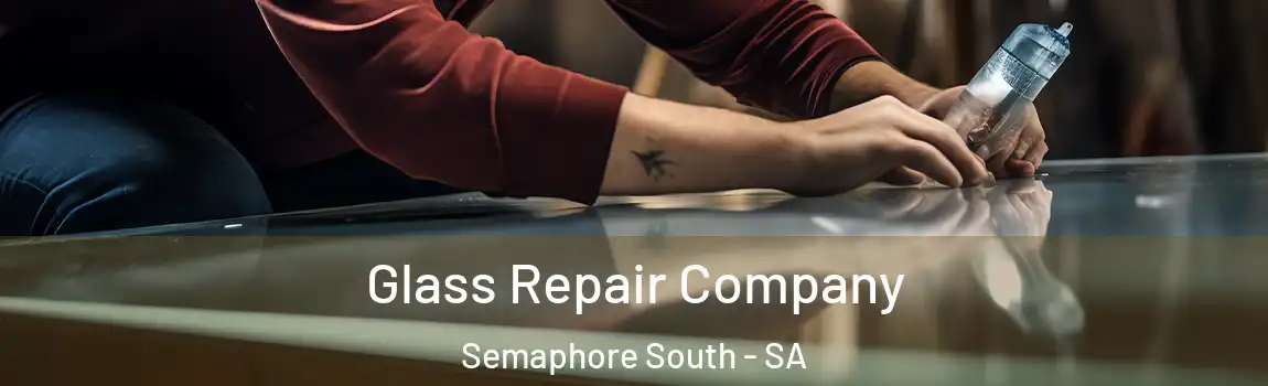  Glass Repair Company Semaphore South - SA