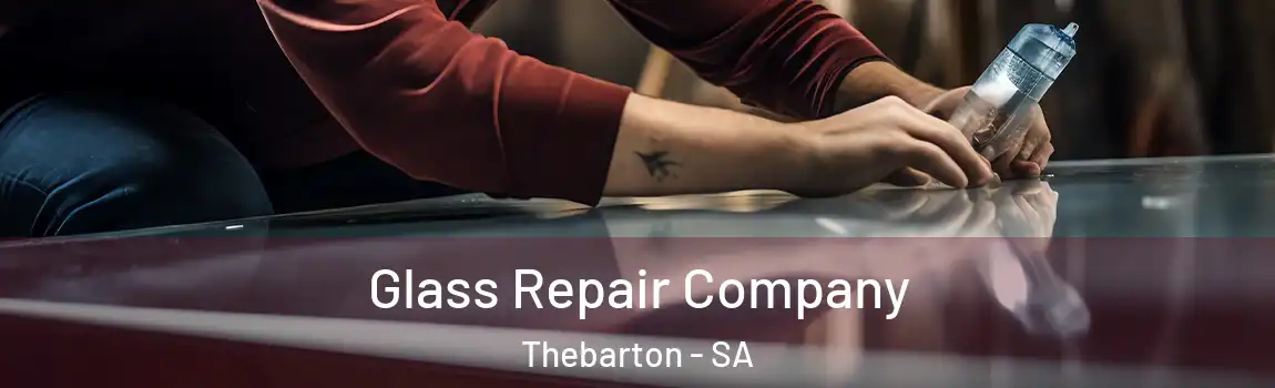 Glass Repair Company Thebarton - SA