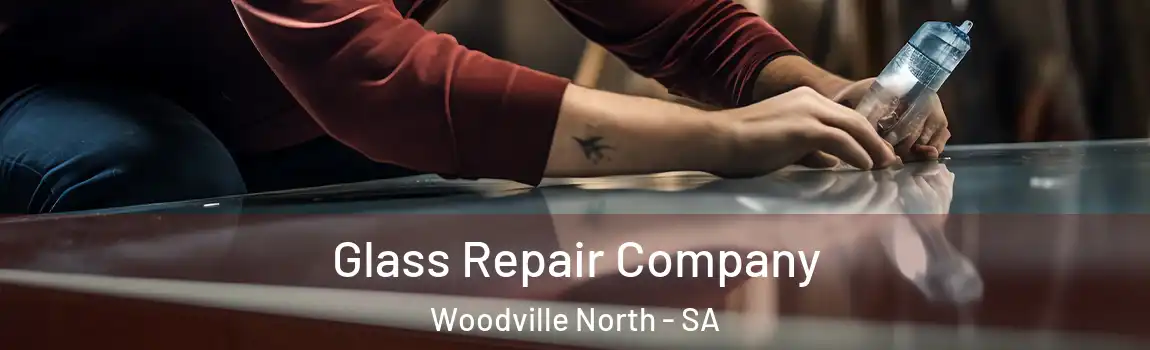 Glass Repair Company Woodville North - SA