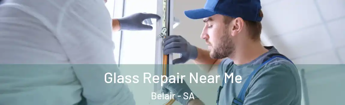  Glass Repair Near Me Belair - SA