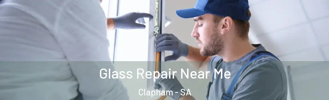 Glass Repair Near Me Clapham - SA