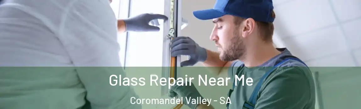  Glass Repair Near Me Coromandel Valley - SA
