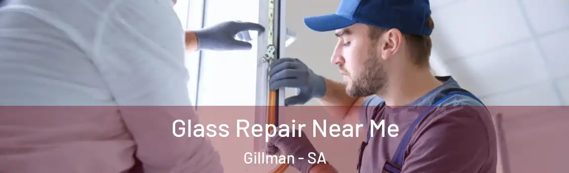 Glass Repair Near Me Gillman - SA
