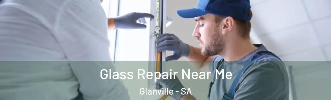 Glass Repair Near Me Glanville - SA