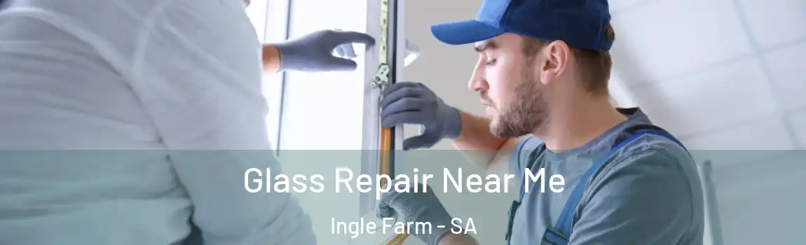  Glass Repair Near Me Ingle Farm - SA