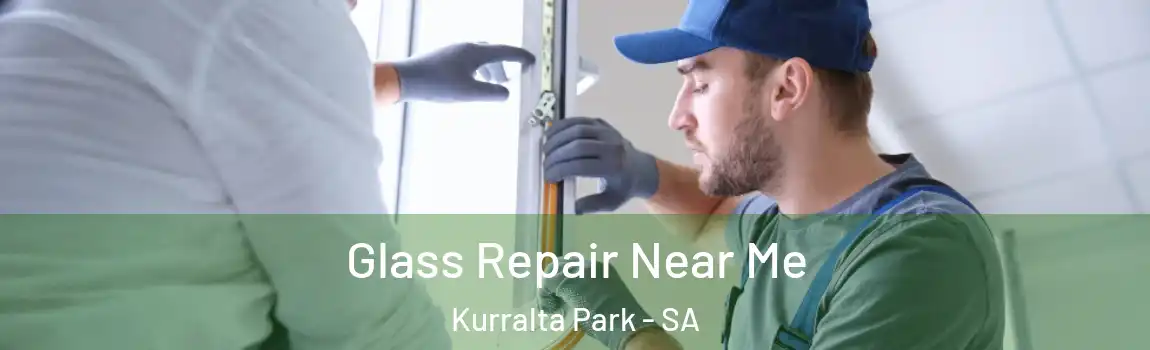 Glass Repair Near Me Kurralta Park - SA