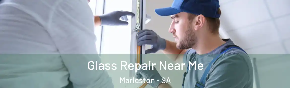 Glass Repair Near Me Marleston - SA
