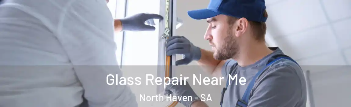  Glass Repair Near Me North Haven - SA