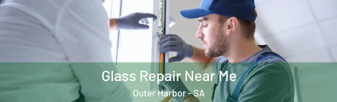  Glass Repair Near Me Outer Harbor - SA