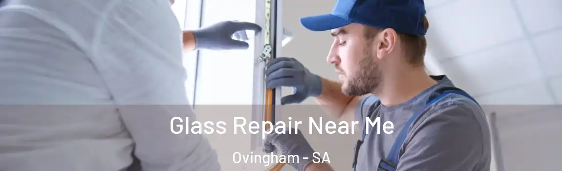 Glass Repair Near Me Ovingham - SA