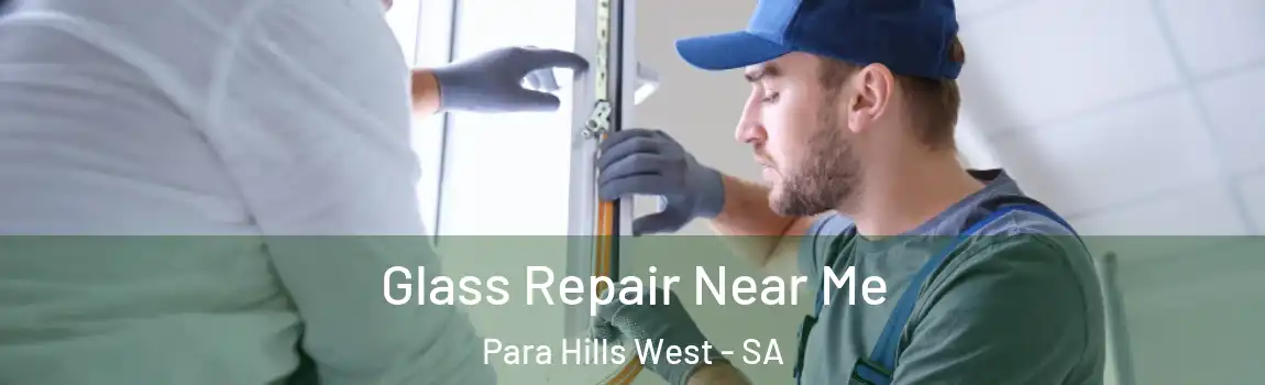 Glass Repair Near Me Para Hills West - SA