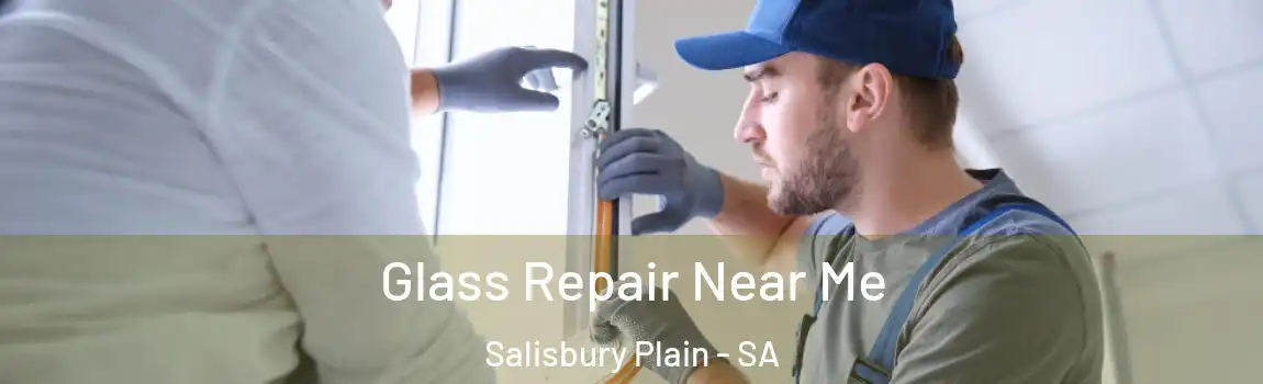 Glass Repair Near Me Salisbury Plain - SA