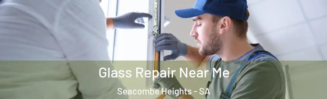  Glass Repair Near Me Seacombe Heights - SA