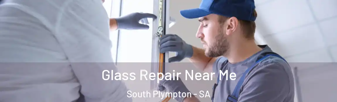  Glass Repair Near Me South Plympton - SA