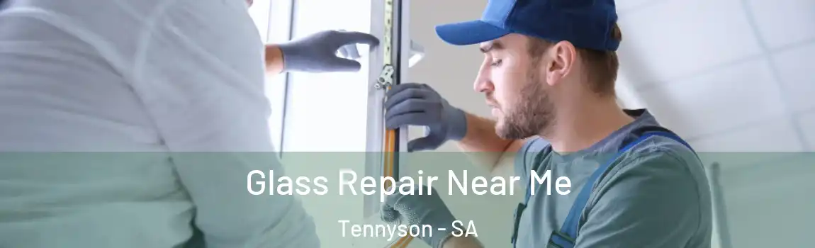 Glass Repair Near Me Tennyson - SA