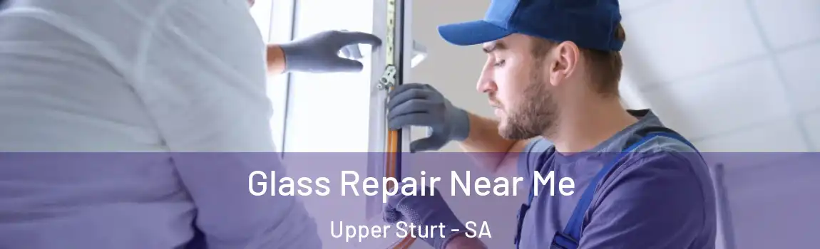 Glass Repair Near Me Upper Sturt - SA