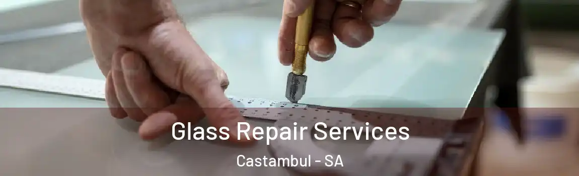 Glass Repair Services Castambul - SA