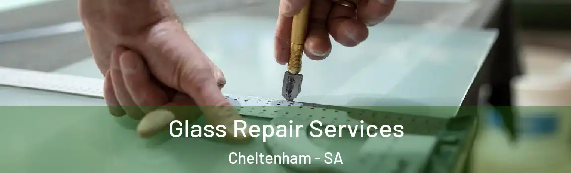  Glass Repair Services Cheltenham - SA