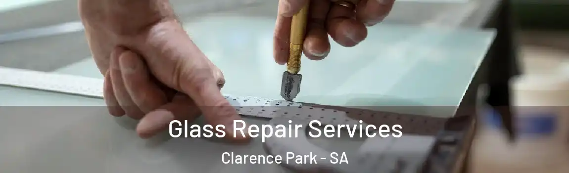Glass Repair Services Clarence Park - SA