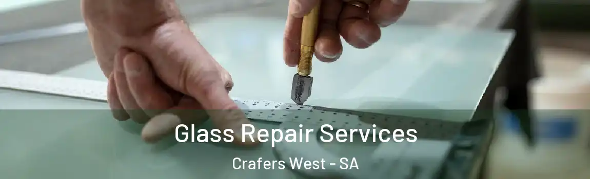 Glass Repair Services Crafers West - SA