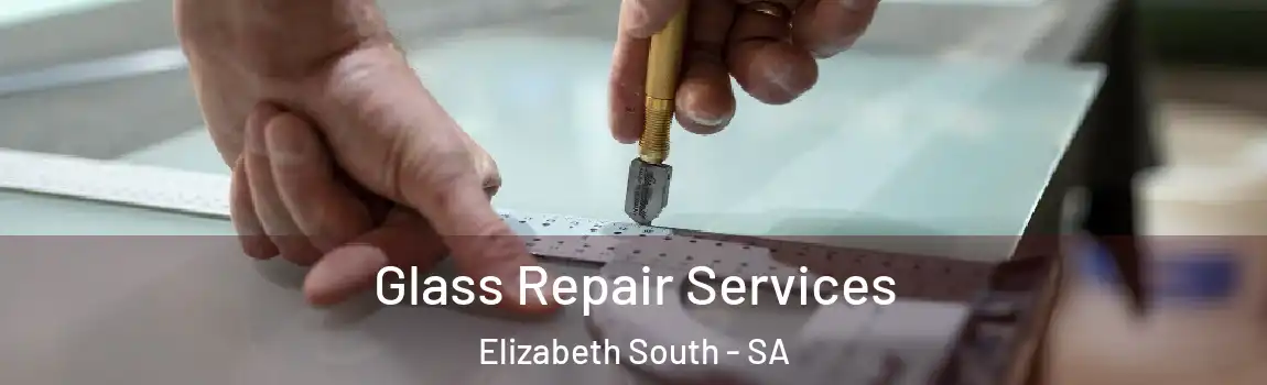  Glass Repair Services Elizabeth South - SA
