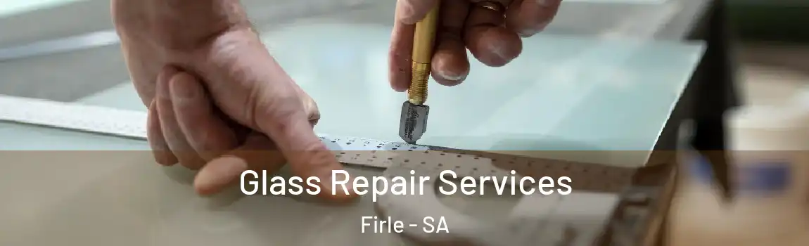 Glass Repair Services Firle - SA