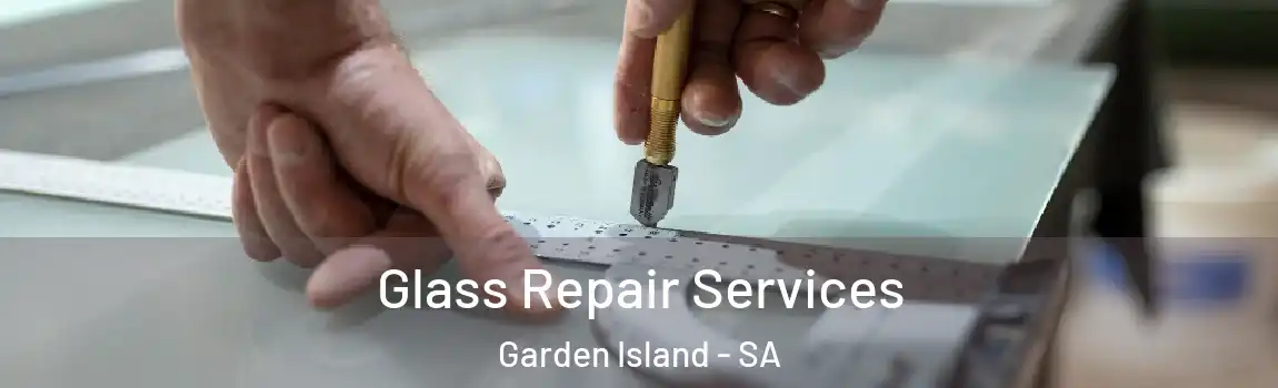 Glass Repair Services Garden Island - SA