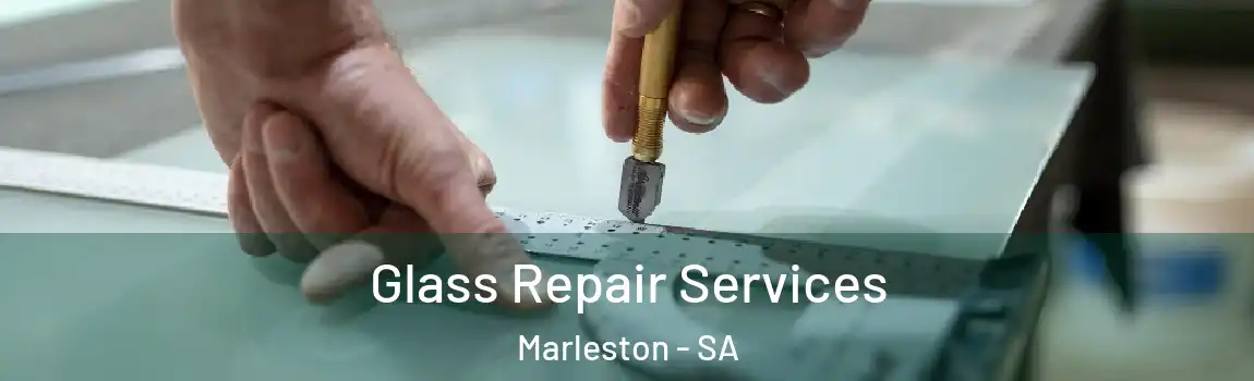  Glass Repair Services Marleston - SA