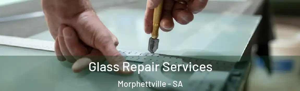 Glass Repair Services Morphettville - SA