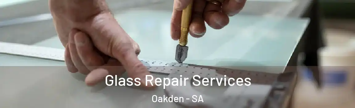  Glass Repair Services Oakden - SA