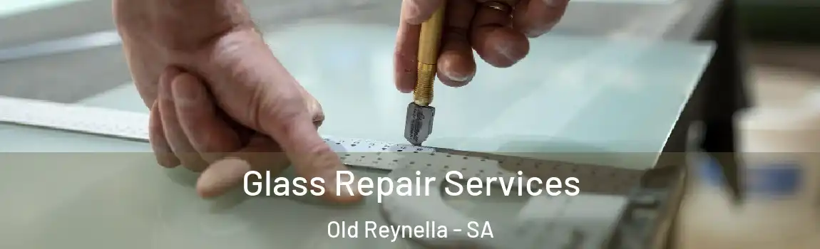 Glass Repair Services Old Reynella - SA