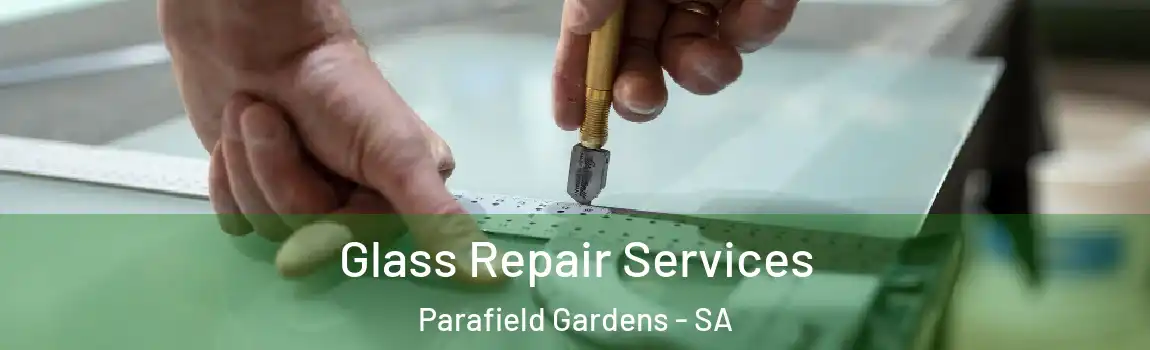  Glass Repair Services Parafield Gardens - SA