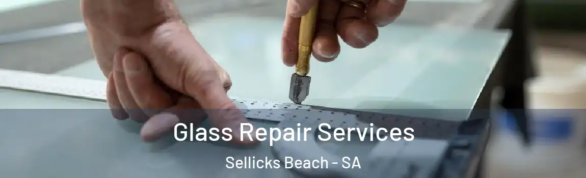 Glass Repair Services Sellicks Beach - SA