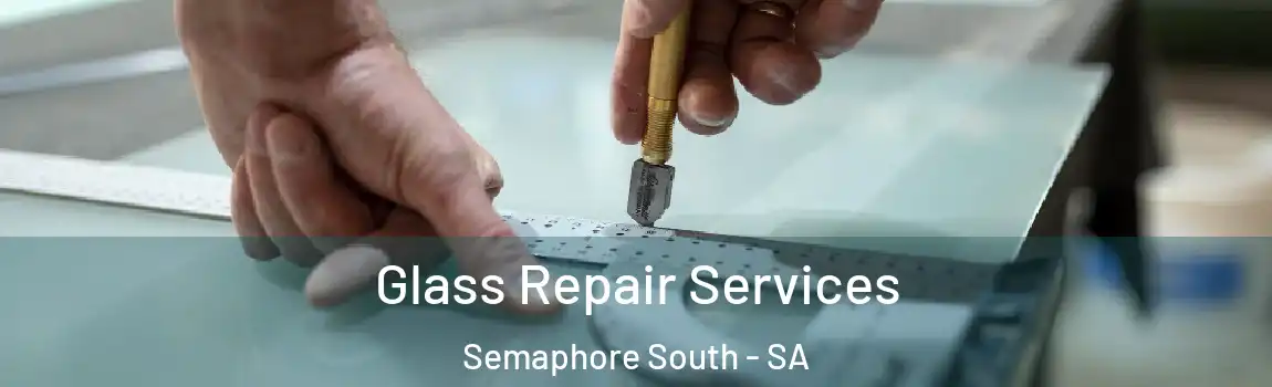  Glass Repair Services Semaphore South - SA