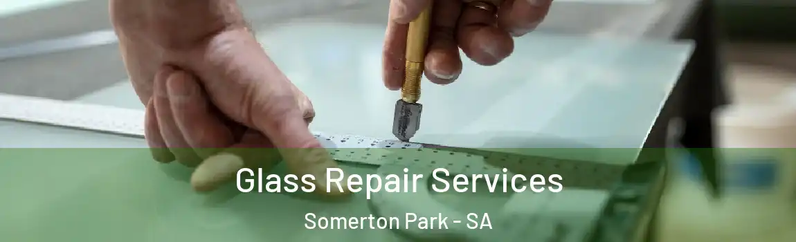 Glass Repair Services Somerton Park - SA