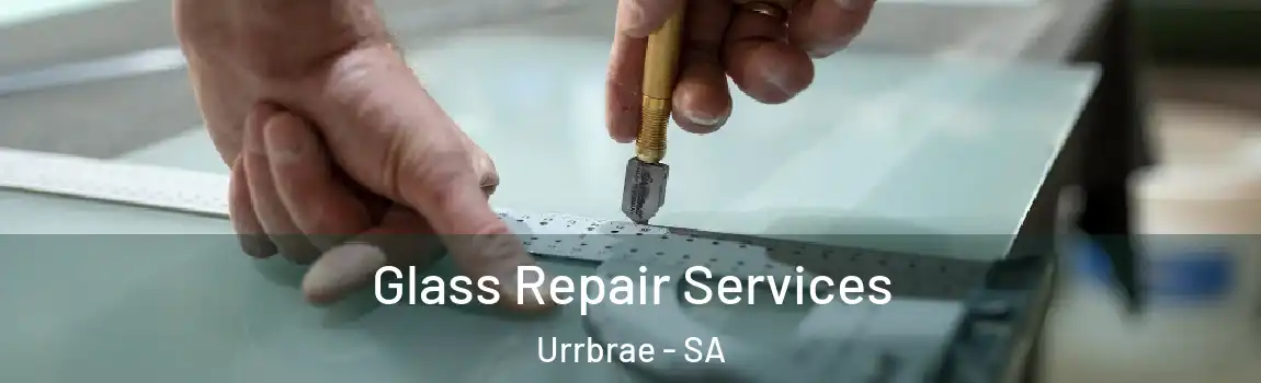 Glass Repair Services Urrbrae - SA