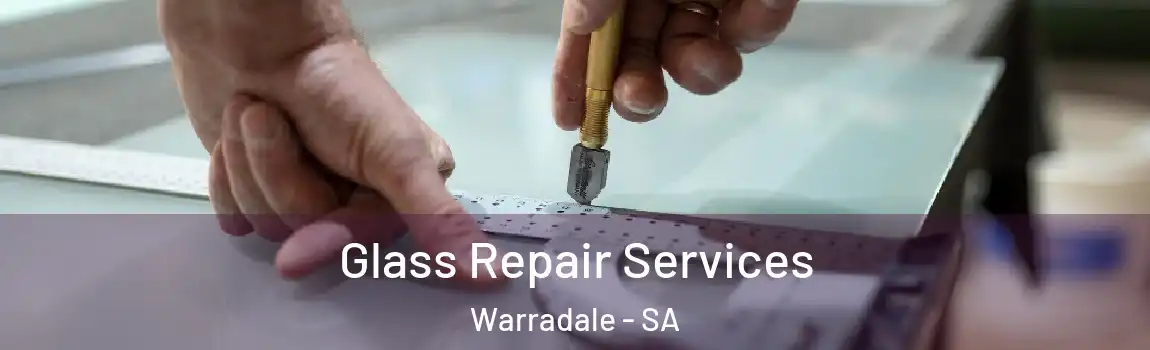 Glass Repair Services Warradale - SA