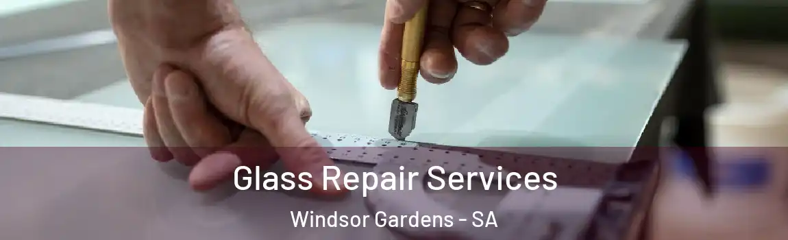  Glass Repair Services Windsor Gardens - SA
