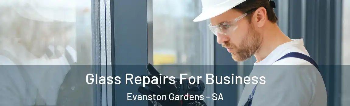  Glass Repairs For Business Evanston Gardens - SA