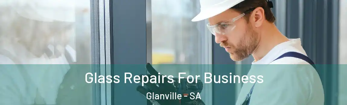  Glass Repairs For Business Glanville - SA