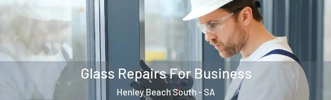  Glass Repairs For Business Henley Beach South - SA