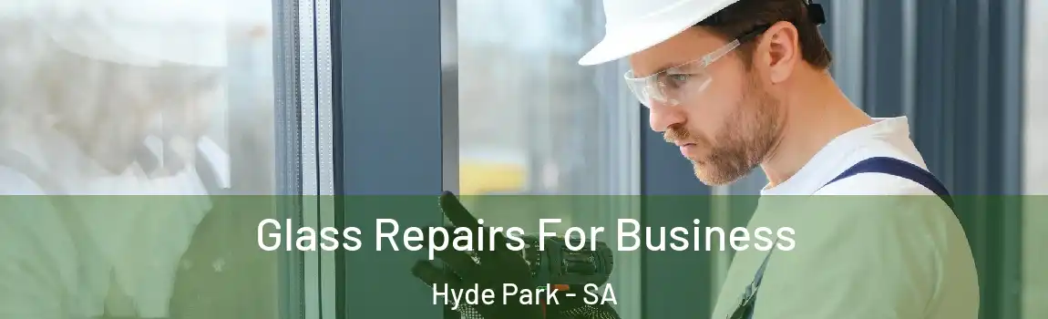  Glass Repairs For Business Hyde Park - SA