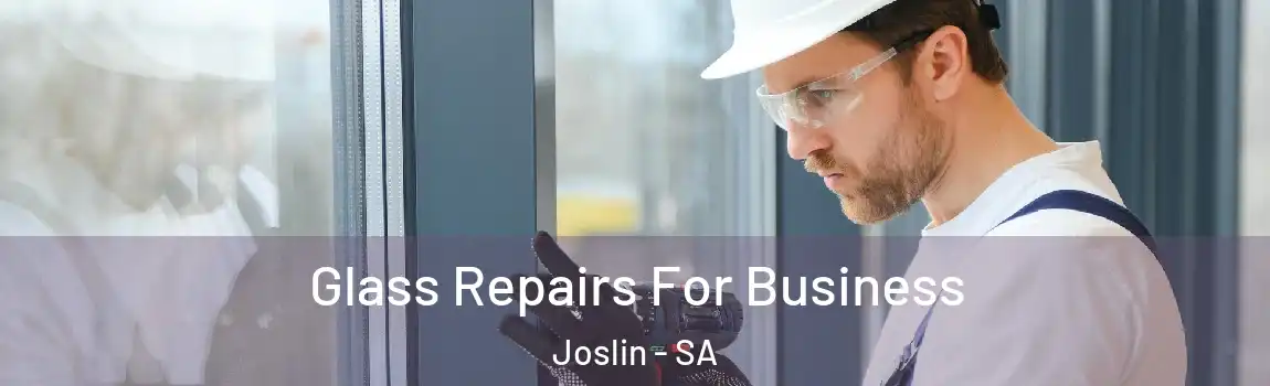  Glass Repairs For Business Joslin - SA