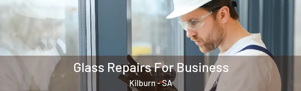 Glass Repairs For Business Kilburn - SA