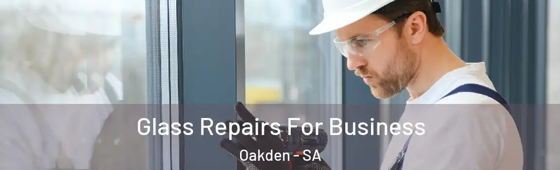 Glass Repairs For Business Oakden - SA